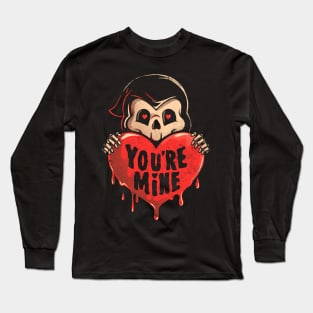 You’re Mine - Dark Cute Death Reaper Love Goth Gift Long Sleeve T-Shirt